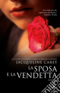 La sposa e la vendetta: Le storie di Terre d'Ange - La saga di Imriel [vol. 4]. E-book. Formato PDF ebook di Jacqueline Carey