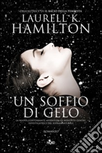 Un soffio di gelo: Un'indagine di Merry Gentry, investigatrice del soprannaturale. E-book. Formato PDF ebook di Laurell K. Hamilton