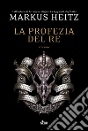 La profezia del re. E-book. Formato EPUB ebook di Markus Heitz