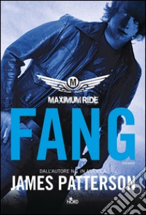 Maximum Ride: Fang. E-book. Formato EPUB ebook di James Patterson