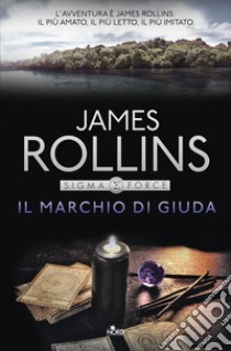 Il marchio di Giuda: Un'avventura della Sigma Force. E-book. Formato EPUB ebook di James Rollins