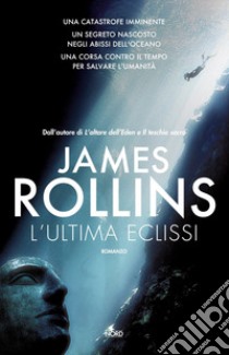 L'ultima eclissi. E-book. Formato PDF ebook di James Rollins