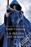 La regina dei maghi: La saga dei maghi - La trilogia di Lorkin [vol. 3]. E-book. Formato EPUB ebook