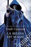 La regina dei maghi: La saga dei maghi - La trilogia di Lorkin [vol. 3]. E-book. Formato EPUB ebook di Trudi Canavan