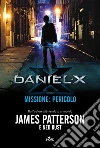 Daniel X. Missione: pericolo. E-book. Formato PDF ebook di James Patterson