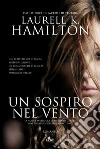 Un sospiro nel vento: Un'indagine di Merry Gentry, investigatrice del soprannaturale. E-book. Formato EPUB ebook di Laurell K. Hamilton