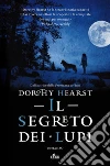 Il segreto dei lupi. E-book. Formato EPUB ebook di Dorothy Hearst