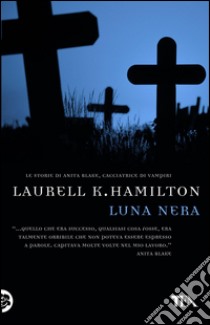 Luna nera: Un'avventura di Anita Blake. E-book. Formato EPUB ebook di Laurell K. Hamilton