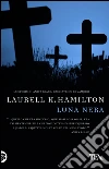 Luna nera: Un'avventura di Anita Blake. E-book. Formato PDF ebook di Laurell K. Hamilton