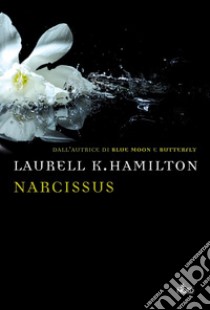 Narcissus: Un'avventura di Anita Blake. E-book. Formato EPUB ebook di Laurell K. Hamilton