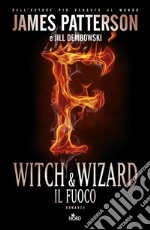 Witch & wizard - Il fuoco: Witch & Wizard 3. E-book. Formato EPUB ebook