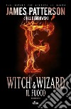 Witch & wizard - Il fuoco: Witch & Wizard 3. E-book. Formato EPUB ebook