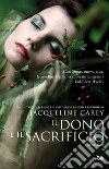 Il dono e il sacrificio. E-book. Formato EPUB ebook di Jacqueline Carey