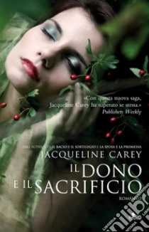 Il dono e il sacrificio. E-book. Formato PDF ebook di Jacqueline Carey