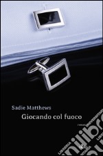 Giocando col fuoco. E-book. Formato EPUB ebook