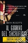 Il giorno del sacrificio. Estratto. E-book. Formato EPUB ebook di Mark Roberts