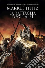 La battaglia degli Albi: La saga degli Albi 2. E-book. Formato EPUB ebook