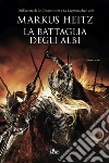La battaglia degli Albi: La saga degli Albi 2. E-book. Formato EPUB ebook di Markus Heitz