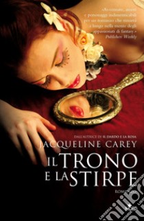 Il trono e la stirpe: Le storie di Terre d'Ange - La saga di Imriel [vol. 1]. E-book. Formato EPUB ebook di Jacqueline Carey