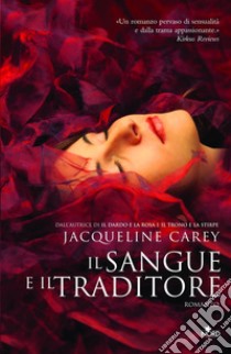 Il sangue e il traditore: Le storie di Terre d'Ange - La saga di Imriel [vol. 2]. E-book. Formato EPUB ebook di Jacqueline Carey