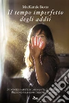 Il tempo imperfetto degli addii. E-book. Formato PDF ebook