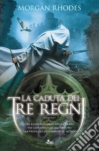 La caduta dei tre regni: La saga dei Tre Regni [vol. 1]. E-book. Formato EPUB ebook