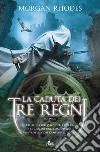 La caduta dei tre regni: La saga dei Tre Regni [vol. 1]. E-book. Formato EPUB ebook