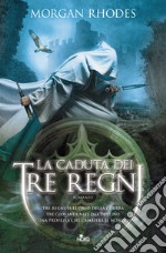 La caduta dei tre regni: La saga dei Tre Regni [vol. 1]. E-book. Formato PDF ebook