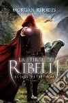 La stirpe dei ribelli: La saga dei Tre Regni [vol. 2]. E-book. Formato EPUB ebook