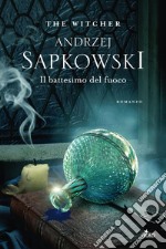 Il battesimo del fuoco: The Witcher 5. E-book. Formato EPUB ebook