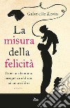 La misura della felicità. E-book. Formato EPUB ebook