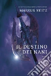 Il destino dei nani: La saga dei nani 4. E-book. Formato EPUB ebook di Markus Heitz