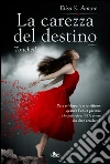 La carezza del destino - Touched: Touched Saga 1. E-book. Formato EPUB ebook di Elisa S. Amore