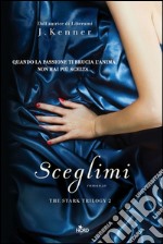 Sceglimi: The Stark Trilogy 2. E-book. Formato EPUB ebook