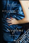 Sceglimi: The Stark Trilogy 2. E-book. Formato EPUB ebook di J. Kenner