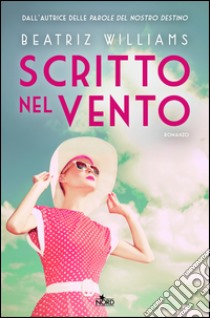 Scritto nel vento. E-book. Formato EPUB ebook di Beatriz Williams