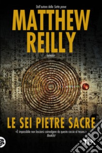 Le sei pietre sacre. E-book. Formato EPUB ebook di Matthew Reilly