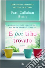 E poi ti ho trovato. E-book. Formato EPUB ebook