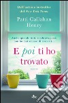 E poi ti ho trovato. E-book. Formato EPUB ebook di Patti Callahan Henry