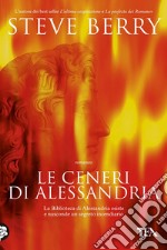 Le ceneri di Alessandria: Un'avventura di Cotton Malone. E-book. Formato EPUB ebook