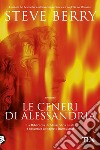 Le ceneri di Alessandria: Un'avventura di Cotton Malone. E-book. Formato EPUB ebook