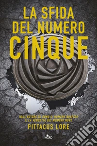 La sfida del Numero Cinque: Lorien Legacies [vol. 4]. E-book. Formato EPUB ebook