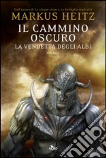 Il cammino oscuro - la vendetta degli albi: La saga degli Albi 3. E-book. Formato EPUB ebook