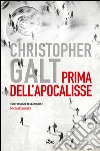 Prima dell'apocalisse. E-book. Formato EPUB ebook di Christopher Galt