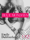 Blue mondays. E-book. Formato PDF ebook di Emily Dubbereley