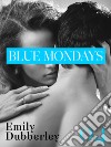 Blue Mondays - 4. E-book. Formato PDF ebook di Emily Dubberley