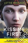 Kiss me first: Prendi la mia vita. E-book. Formato EPUB ebook di Lottie Moggach