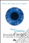 Il mondo d'acqua. Alla scoperta della vita attraverso il mare. E-book. Formato PDF ebook