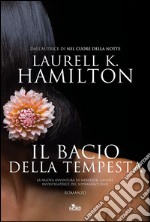 Il bacio della tempesta: Un'indagine di Merry Gentry, investigatrice del soprannaturale. E-book. Formato EPUB ebook