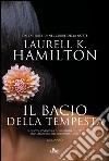 Il bacio della tempesta: Un'indagine di Merry Gentry, investigatrice del soprannaturale. E-book. Formato EPUB ebook di Laurell K. Hamilton